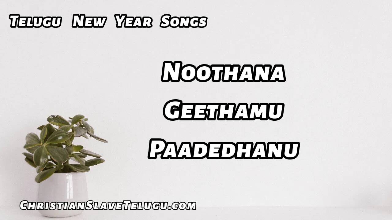 Noothana Geethamu Paadedhanu, Noothana Geethamu Paadedhanu Naa Priya Yaesuni,