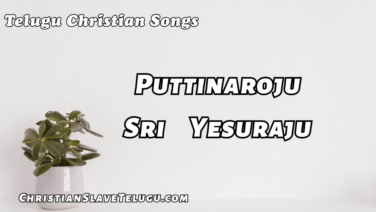 Puttinaroju Sri Yesuraju, Puttinaroju Sri Yesuraju Song,