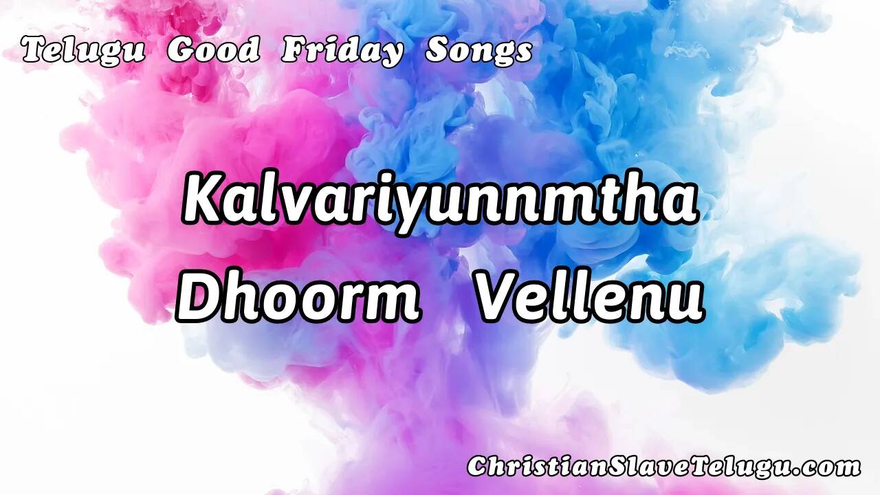 Kalvariyunnmtha Dhoorm Vellenu, Kalvariyunnmtha Dhoorm Vellenu Song,
